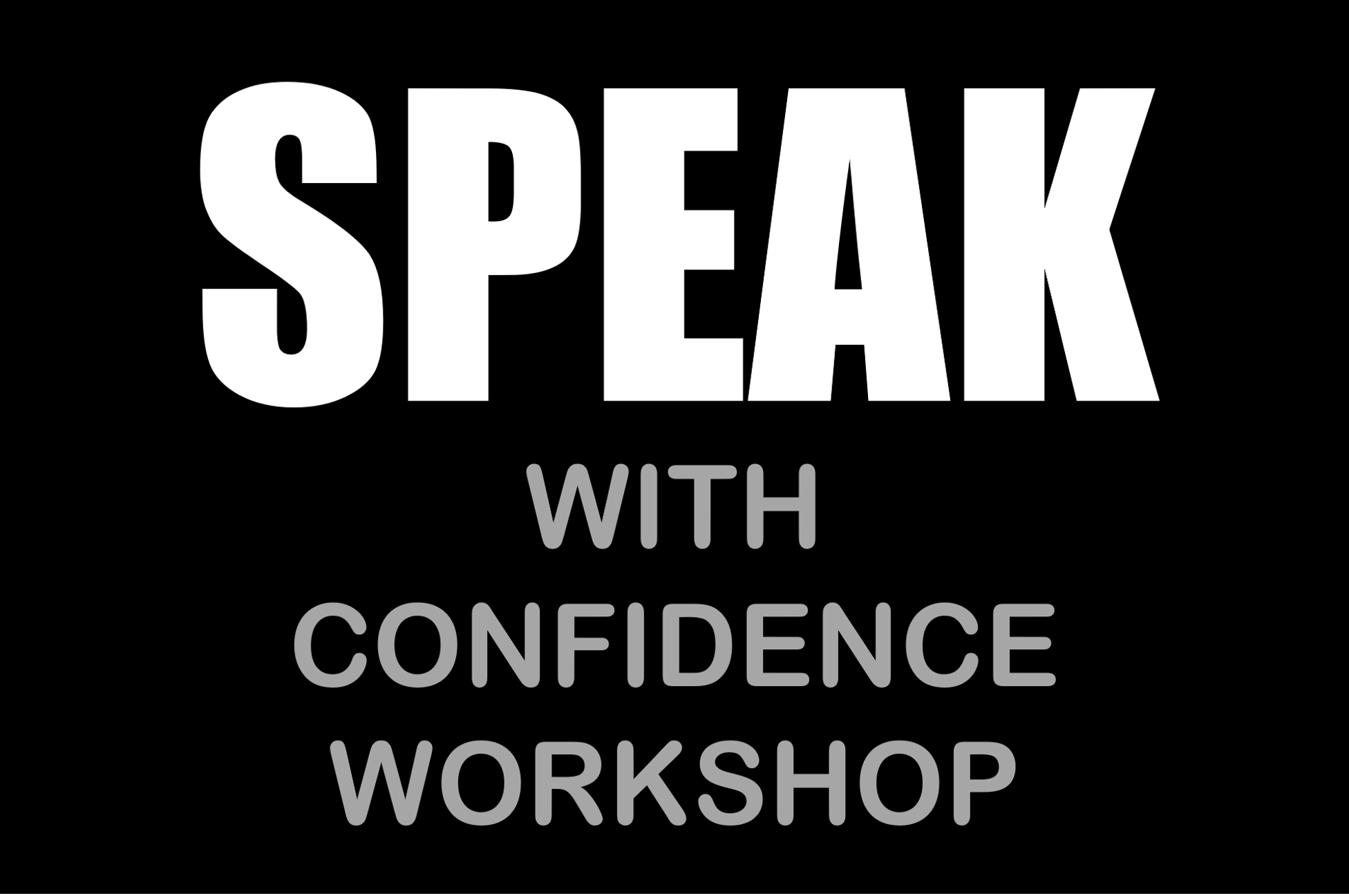 SPEAK WITH CONFIDENCE WORKSHOP